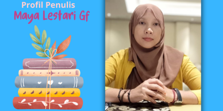 Sosok Maya Lestari Gf, dari Membaca Buku sampai Menulis Buku
