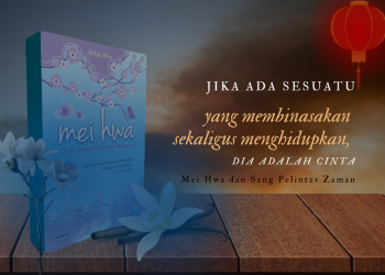 Menyimak 5 Keunggulan Novel Mei Hwa Karya Afifah Afra